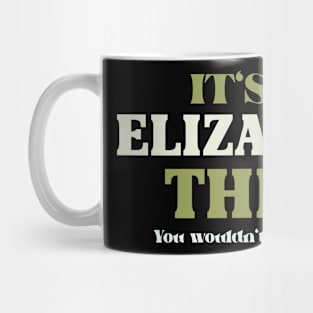 It's an Elizabeth Thing You Wouldn't Understand Mug